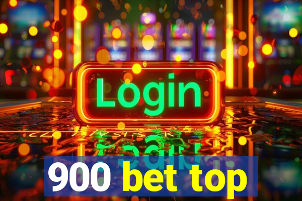 900 bet top